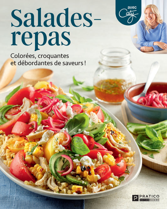 Salades-Repas / Colorées, croquantes et débordantes de saveurs!